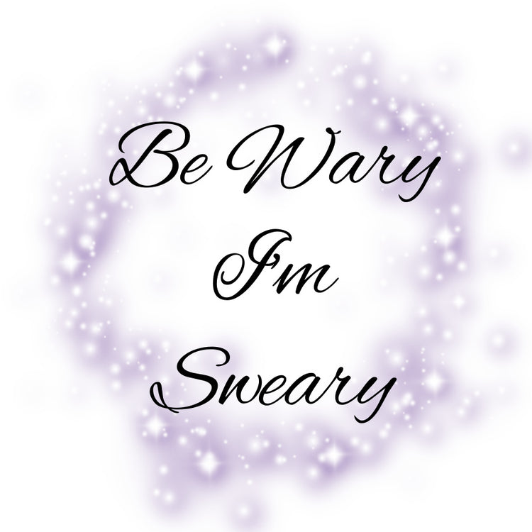 Sweary - Beware contains swear words